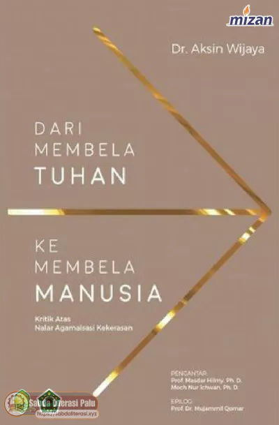 Dari Membela Tuhan Ke Membela Manusia (Dr. Aksin Wijaya).pdf
