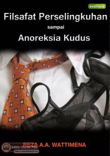 Filsafat Perselingkuhan Sampai Anorexia Kudus (Reza Alexander Antonius Wattimena).pdf