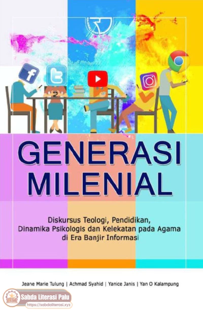 Generasi Milenial Diskursus Teologi, Pendidikan, Dinamika Psikologis dan Kelekatan pada Agama di Era Banjir Informasi (Jeane Marie Tulung, Achmad Syahid, Yanice Janis etc.).pdf