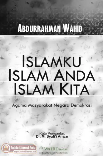 Islamku Islam Anda Islam Kita Agama Masyarakat Negara Demokrasi (Abdurrahman Wahid).pdf