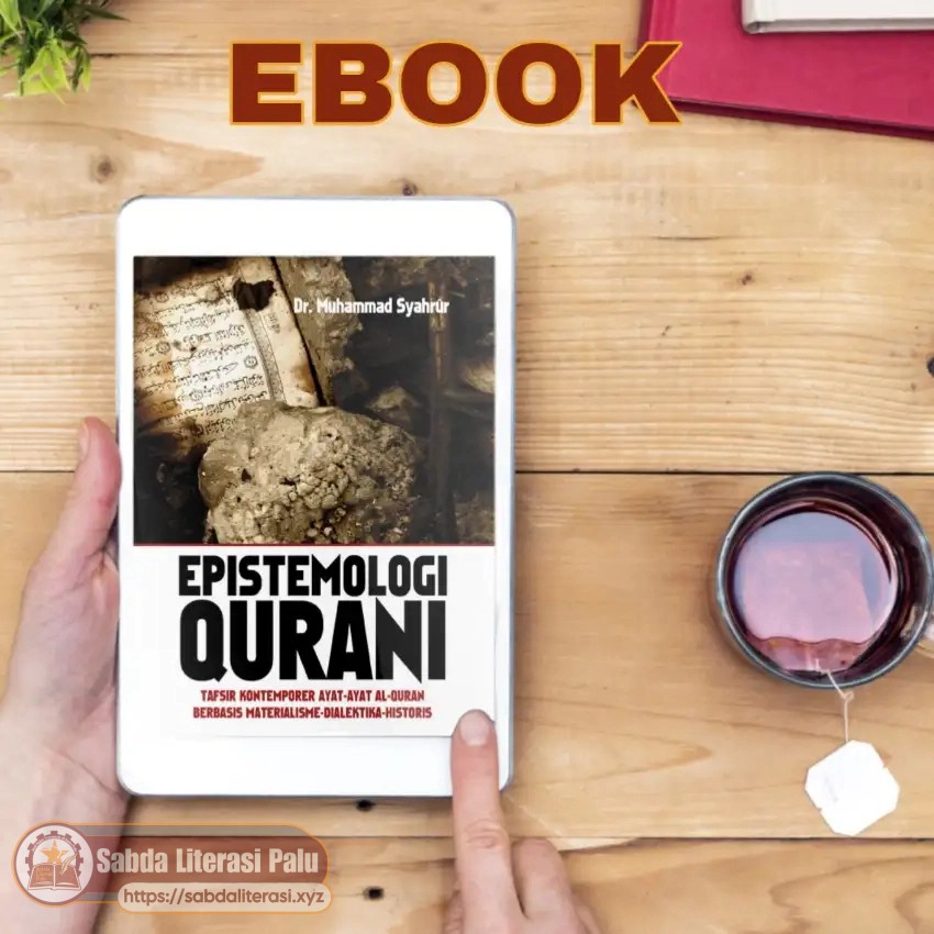 Epistemologi Qurani: Tafsir Kontemporer Ayat-ayat Al-Quran berbasis Materialisme-Dialektika-Historis