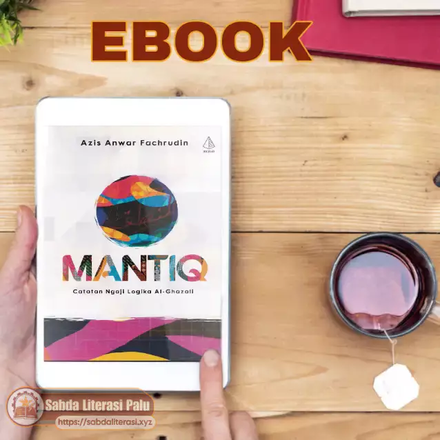 Mantiq: Catatan Ngaji Logika Al-Ghazali Mantiq: Catatan Ngaji Logika Al-Ghazali